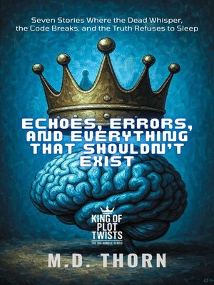 cover image of Echoes, Errors, and Everything That Shouldn't Exist